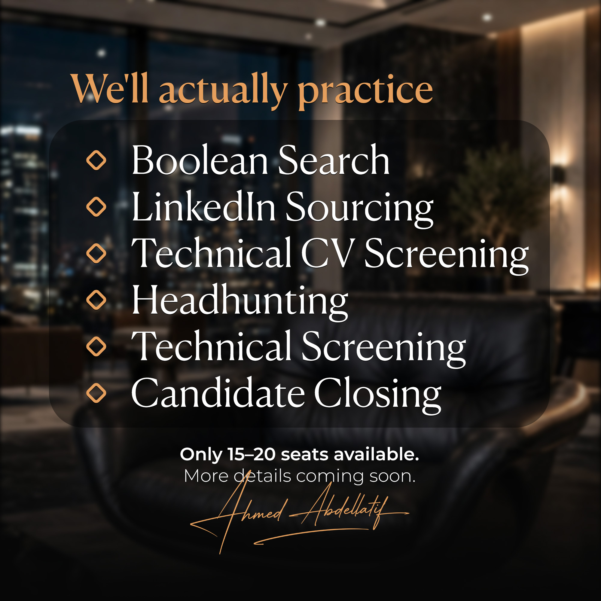 We'll actually practice — Boolean search, LinkedIn sourcing, CV screening, headhunting